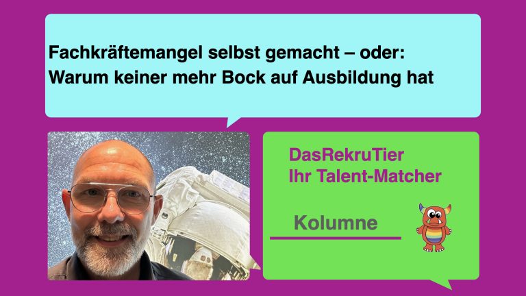 Fachkräftemangel selbst gemacht – oder: Warum keiner mehr Bock auf Ausbildung hat