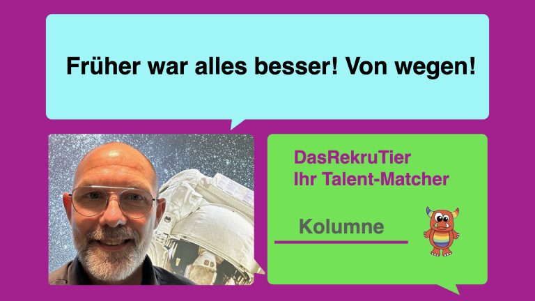 Früher war alles besser! Von wegen!