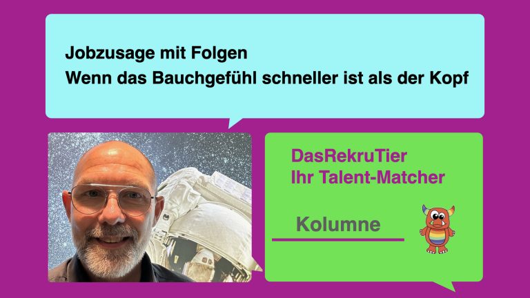 Jobzusage mit Folgen – Wenn das Bauchgefühl schneller ist als der Kopf